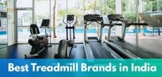 10 Most Popular Treadmills Available in India
